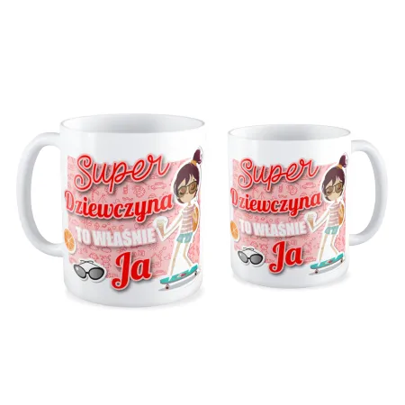 Kubek dla DZIEWCZYNY Super Dziewczyna to Ja